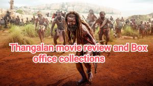 Thangalan movie review & box office collection